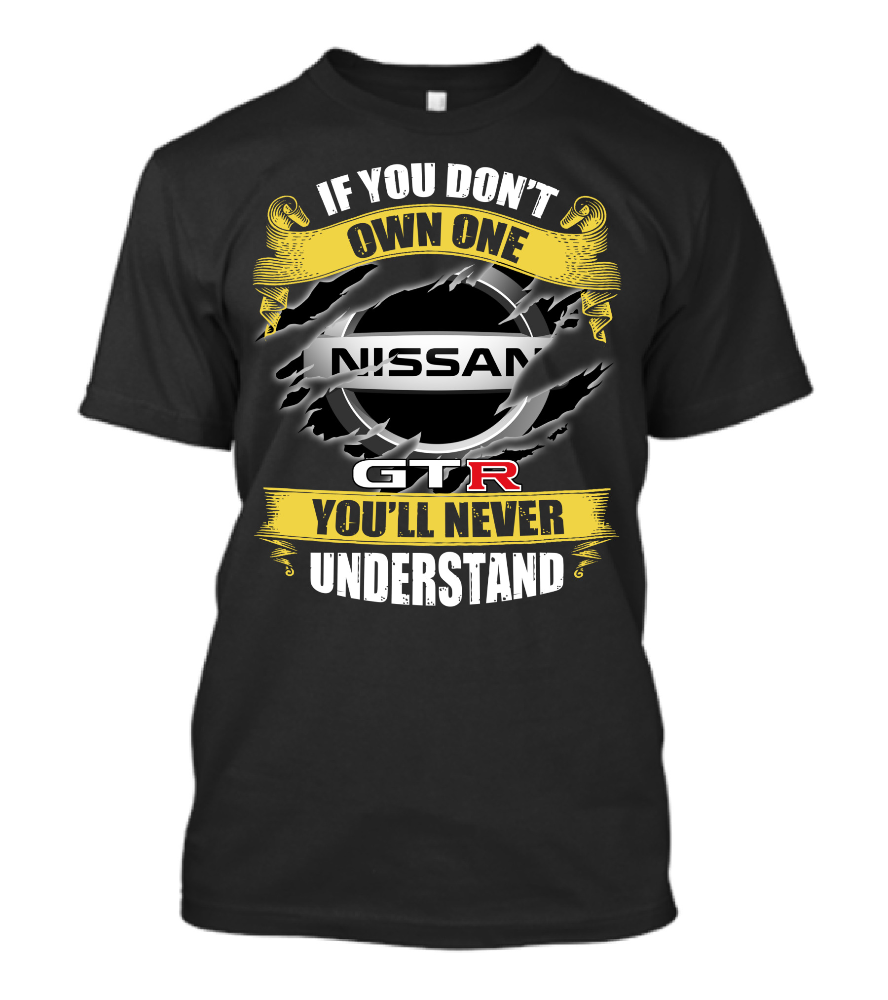 Nissan Gtr If You Don't Own One You'll Never Understand T-Shirt