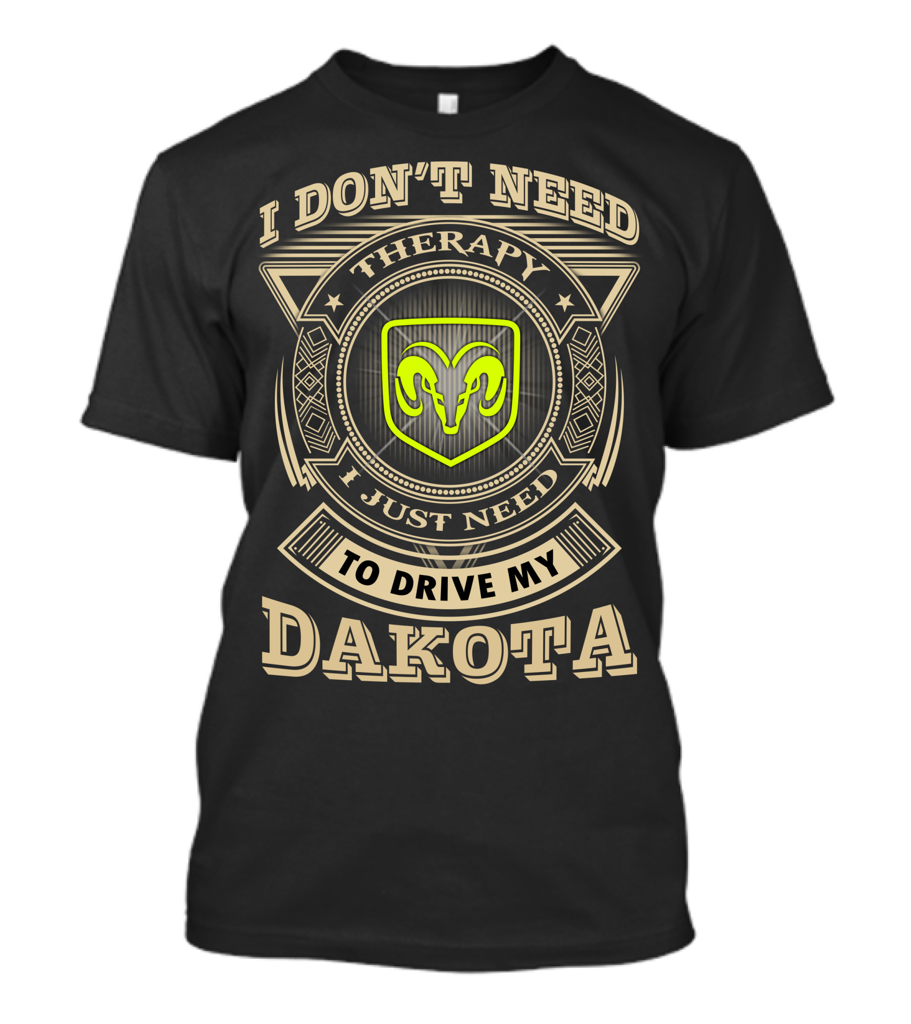 I Don't Need Therapy Just Need To Drive My Dakota Ram T-Shirt