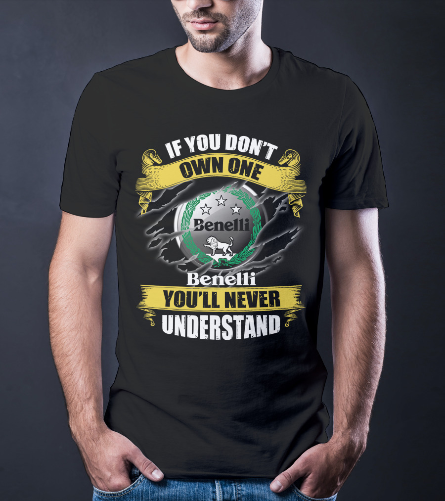 If You Don't Own One Benelli You'll Never Understand T-Shirt