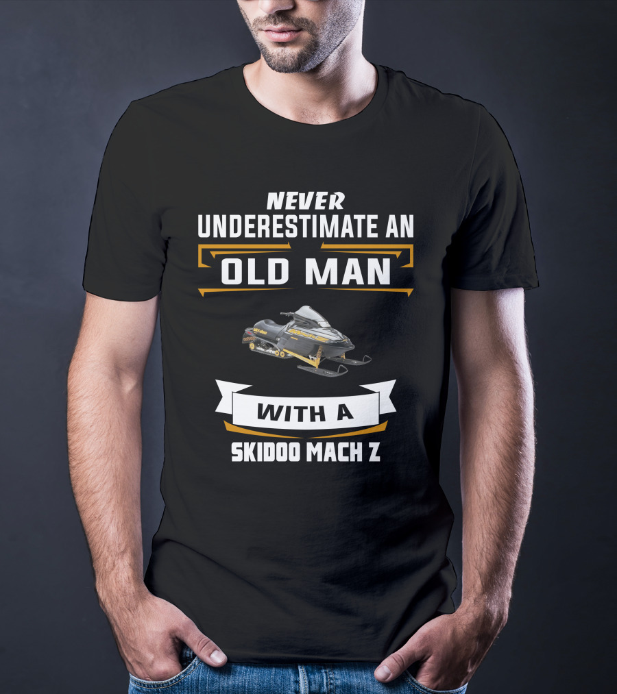 Never Underestimate An Old Man With A Skidoo Mach Z T-Shirt
