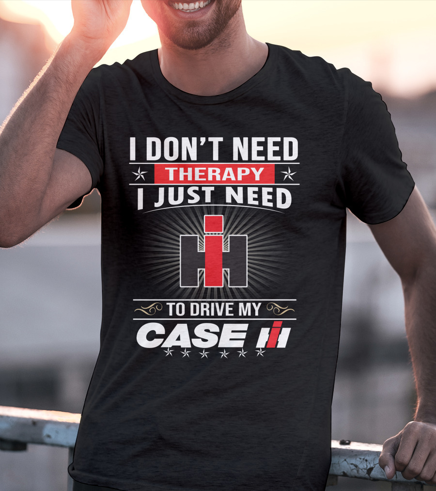 I Don't Need Therapy I Just Need To Drive My Case Ih T-Shirt