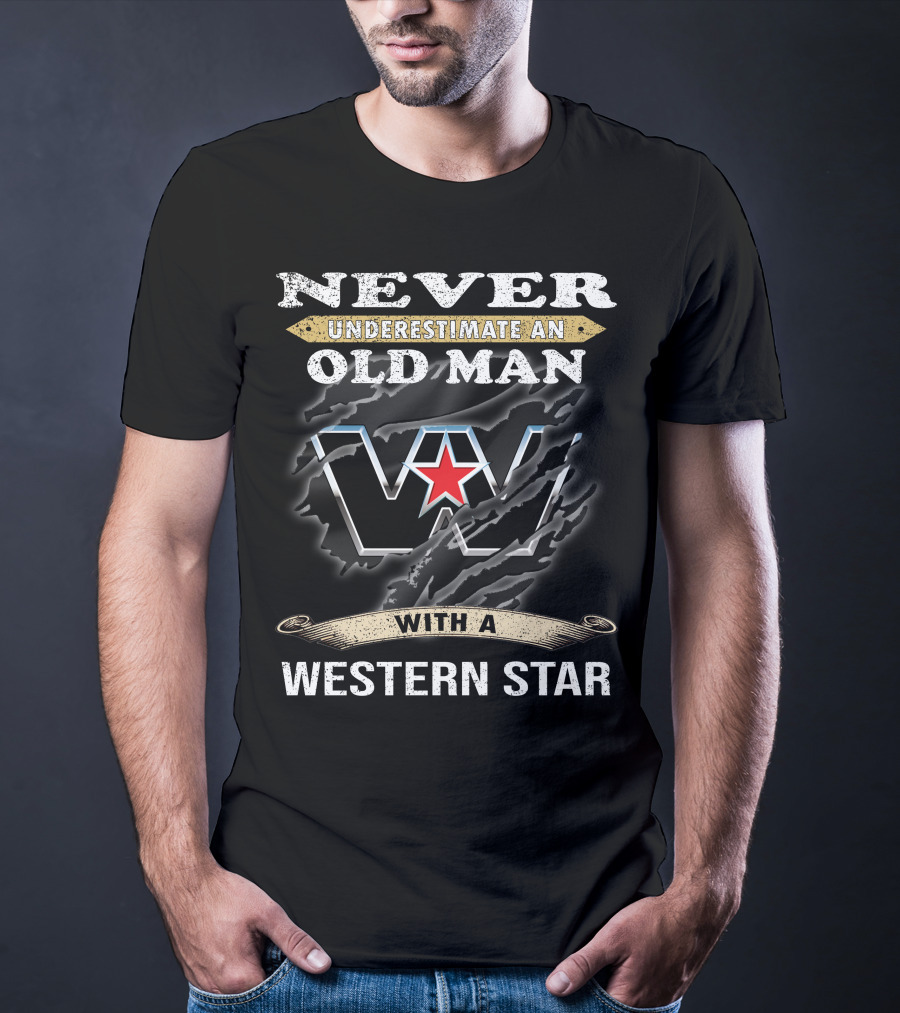 Never Underestimate An Old Man With A Western Star T-Shirt