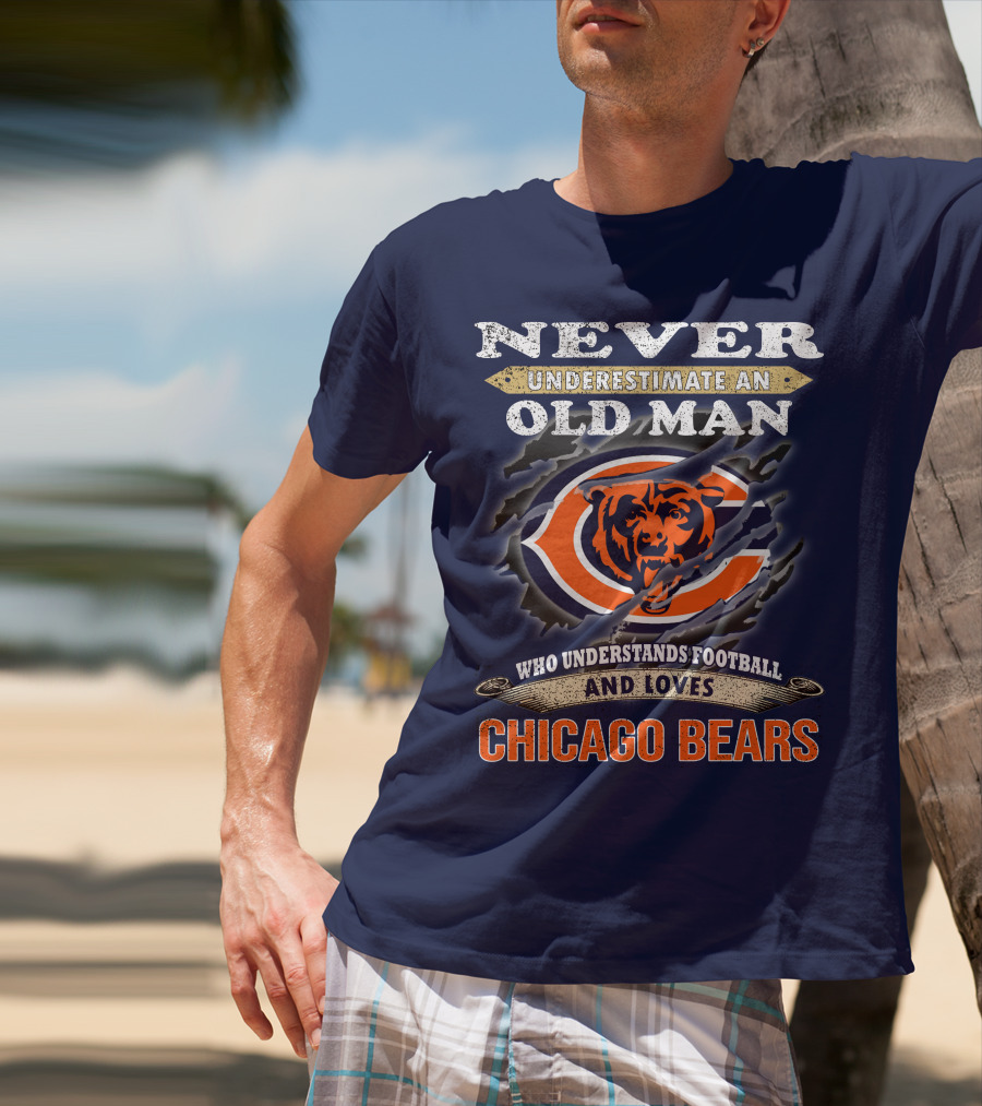 Never Underestimate An Old Man Who Understands Football And Loves Chicago Bears T-Shirt