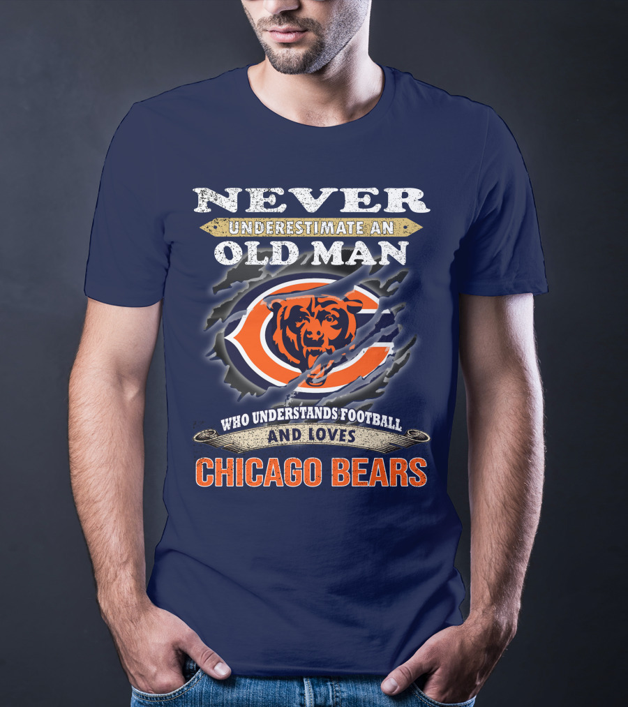Never Underestimate An Old Man Who Understands Football And Loves Chicago Bears T-Shirt