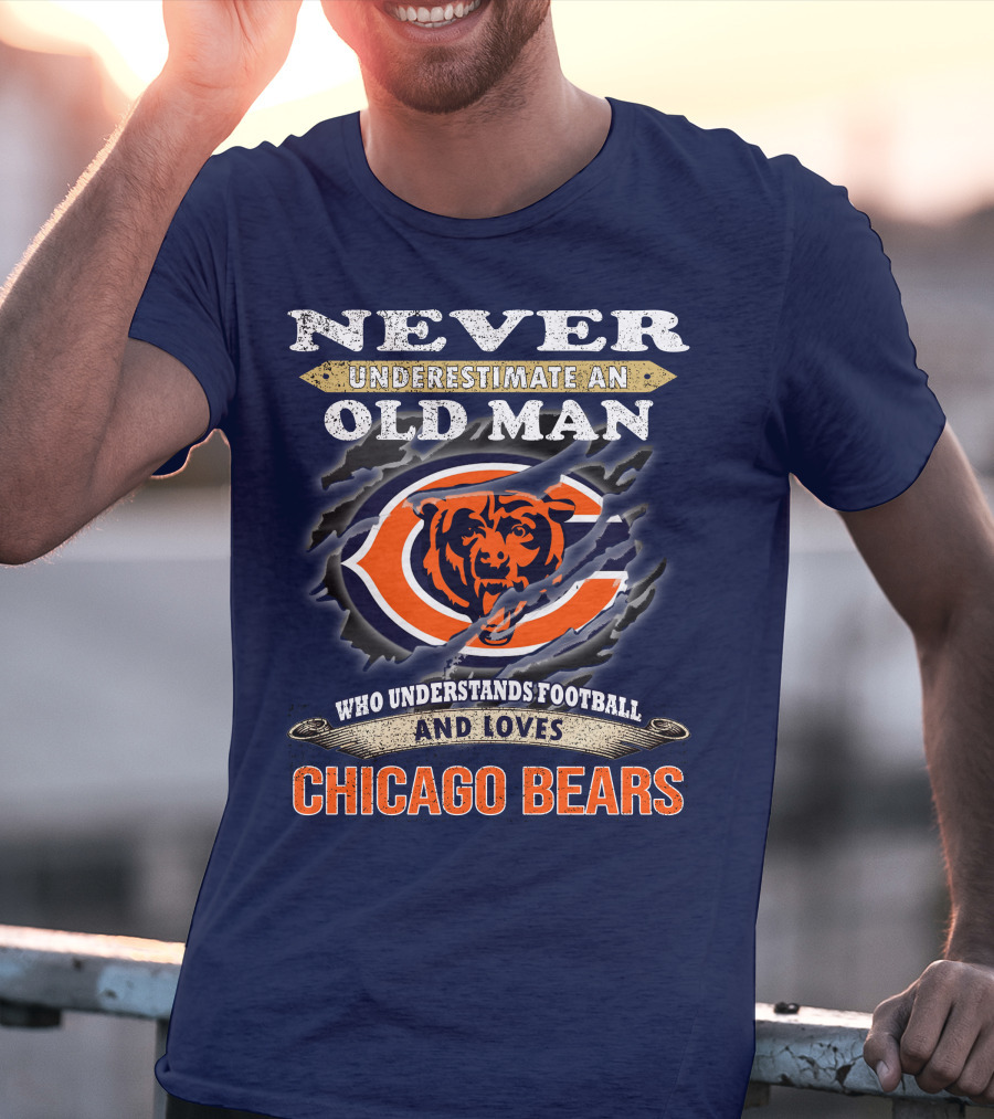 Never Underestimate An Old Man Who Understands Football And Loves Chicago Bears T-Shirt