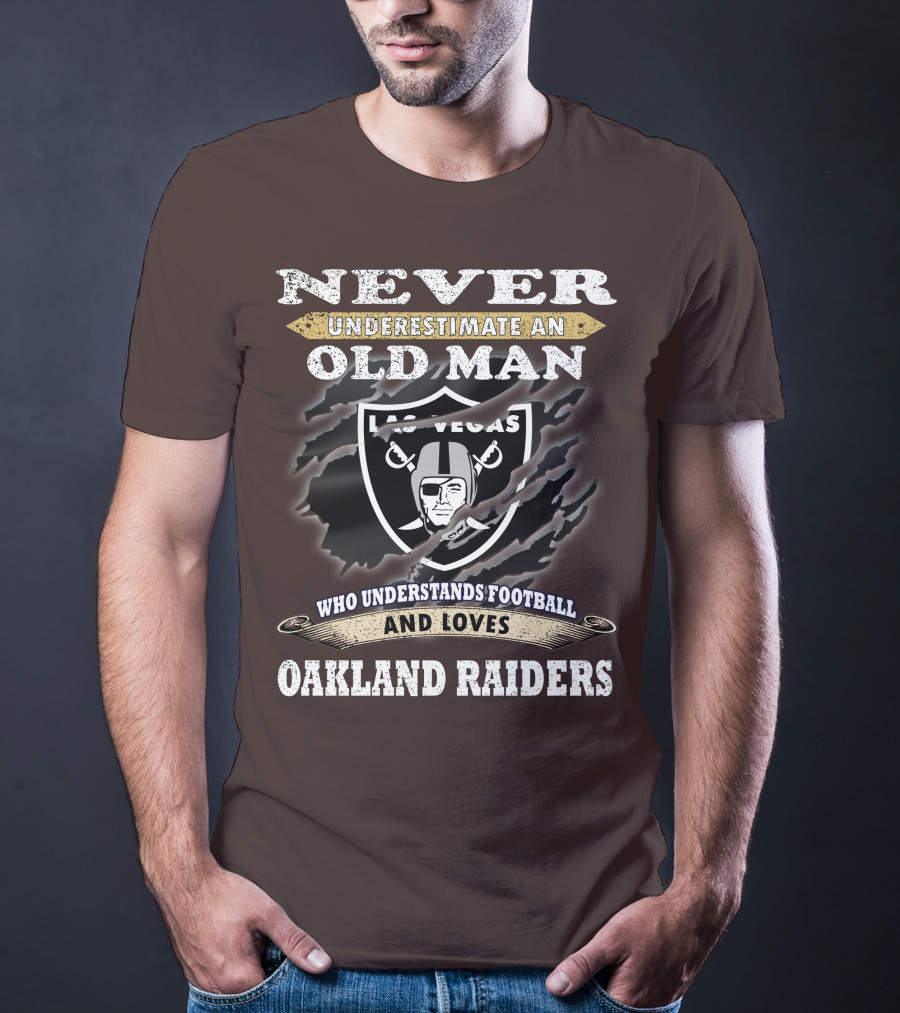 Never Underestimate An Old Man Who Understands Football And Loves Oakland Raiders Las Vegas Raiders T-Shirt