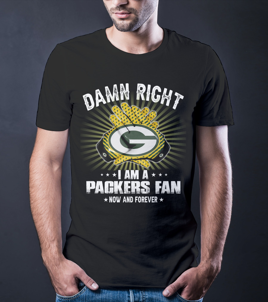 Damn Right Packers Fan Now And Forever T-Shirt