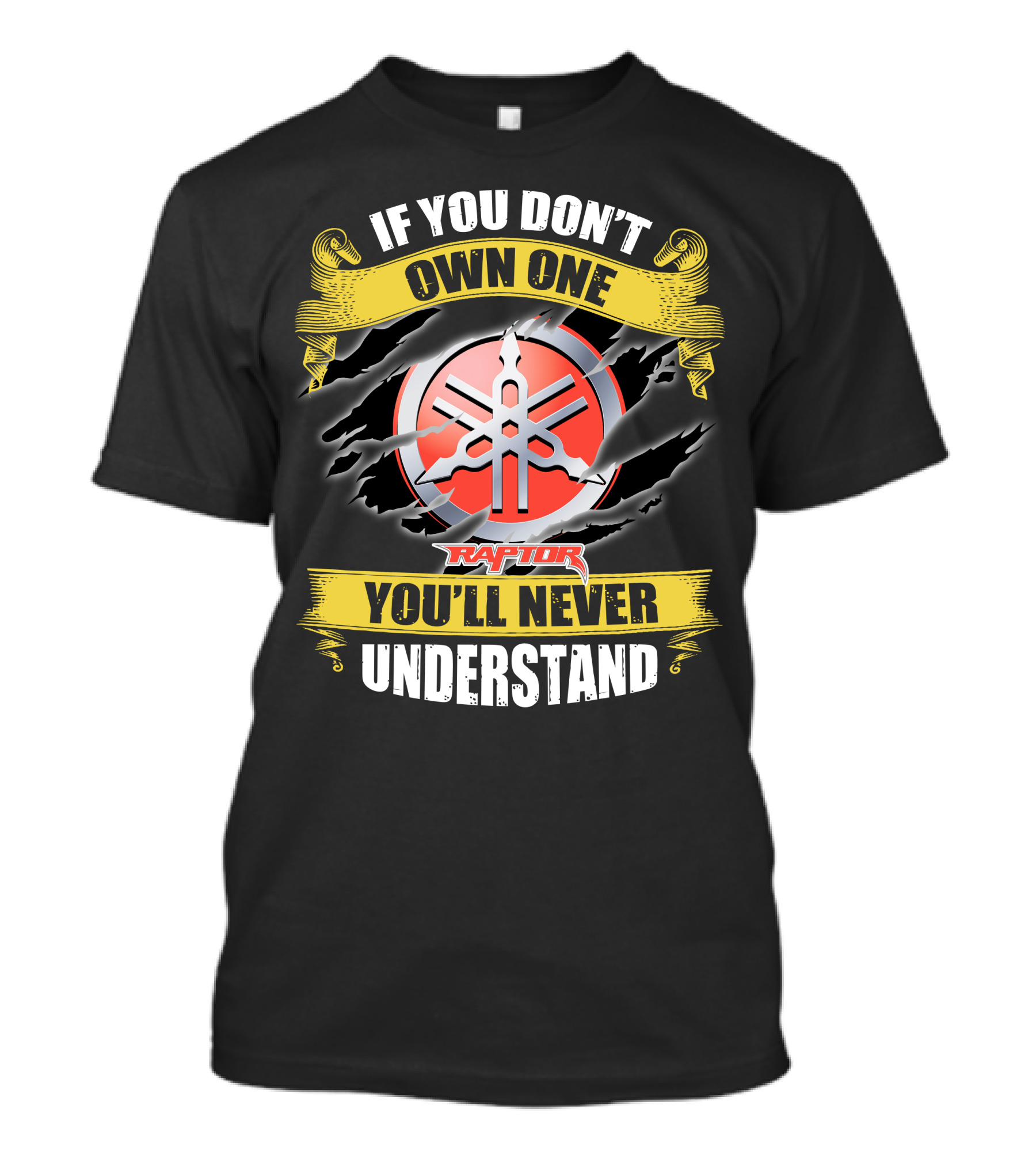 If You Don't Own One Yamaha Raptor You'll Never Understand T-Shirt