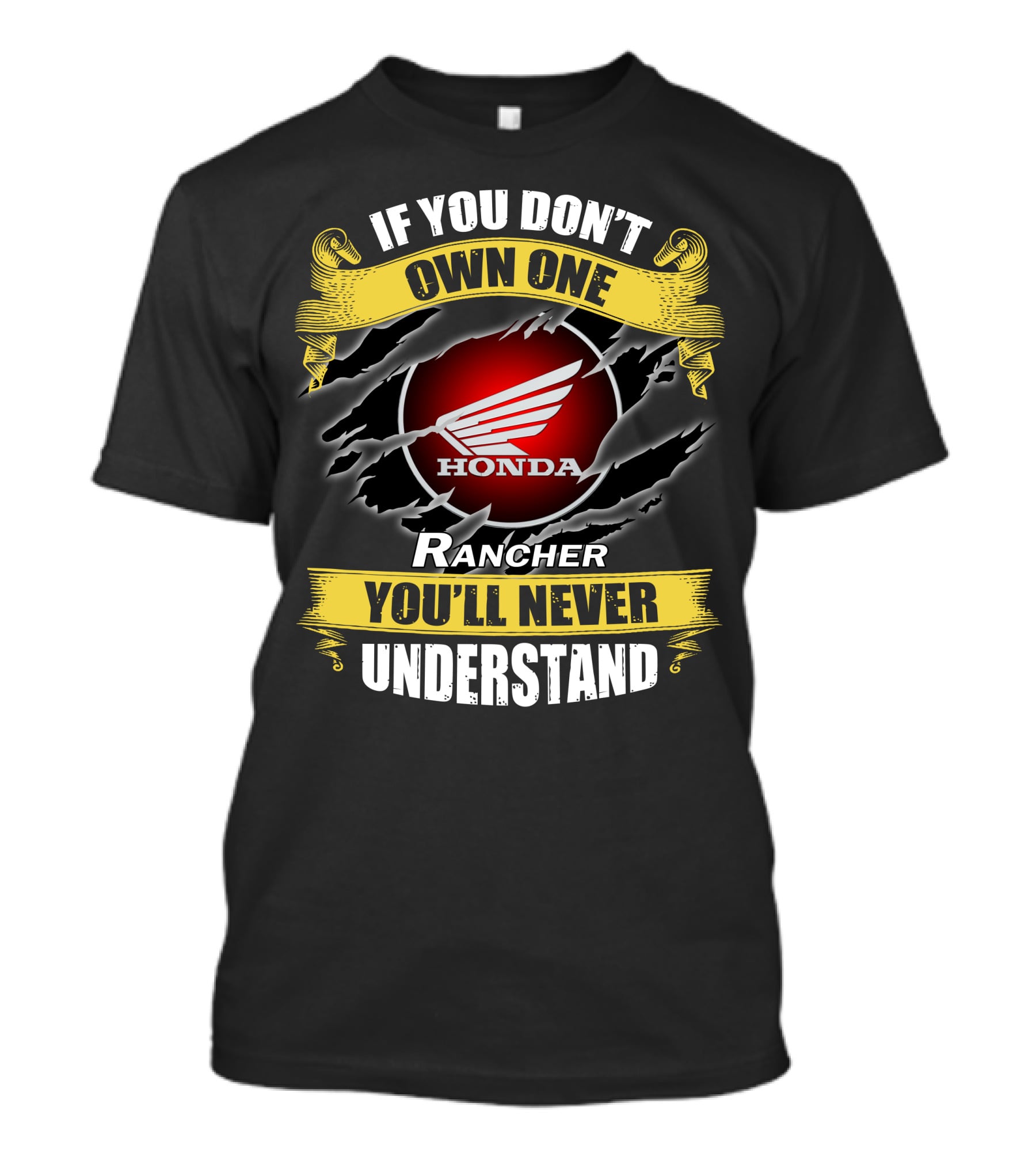 If You Don’t Own One Honda Rancher You’ll Never Understand T-Shirt