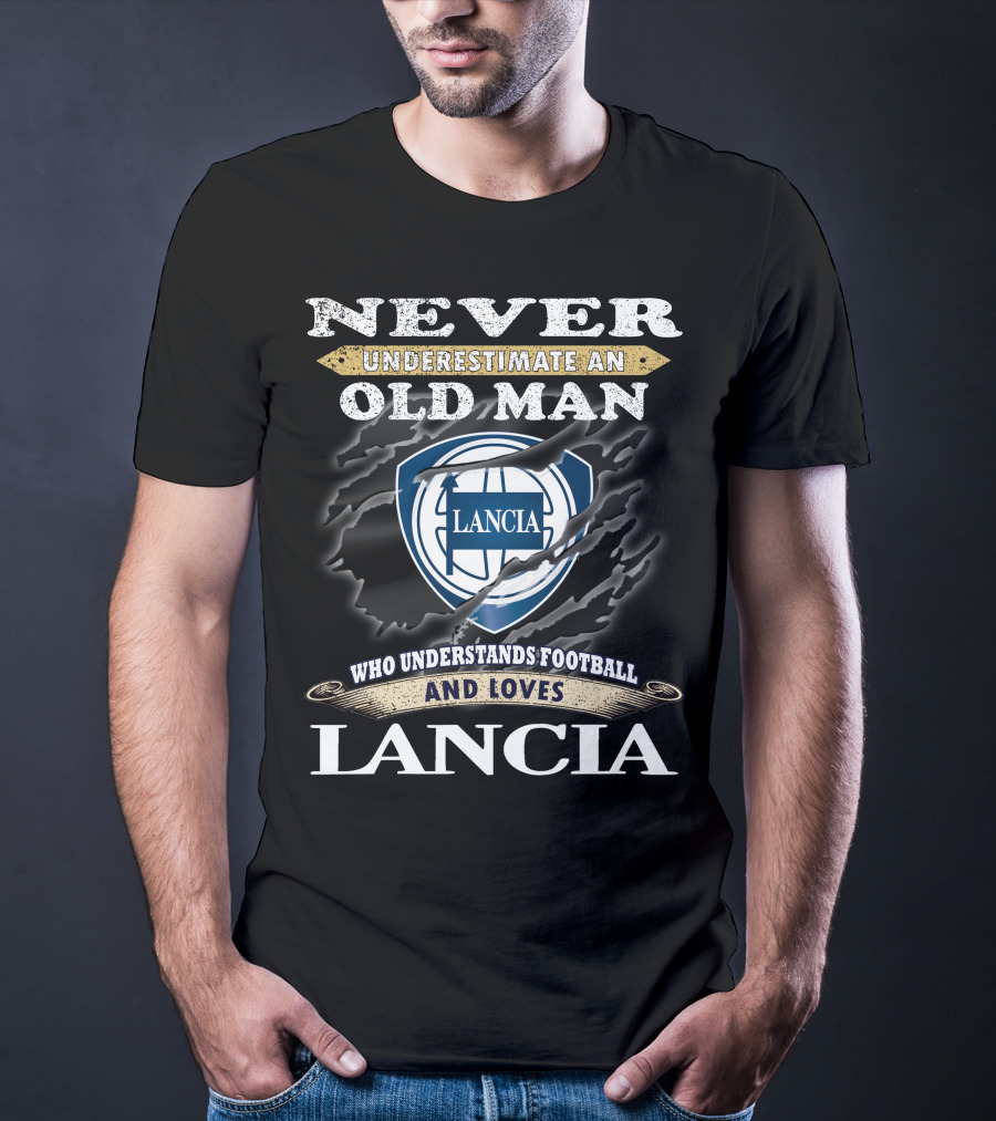 Never Underestimate An Old Man Who Understands Football And Loves Lancia Lancia T-Shirt