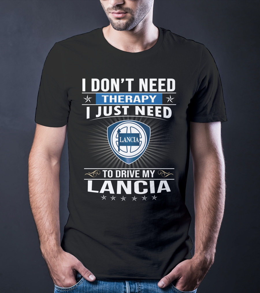 I Don’t Need Therapy I Just Need To Drive My Lancia T-Shirt