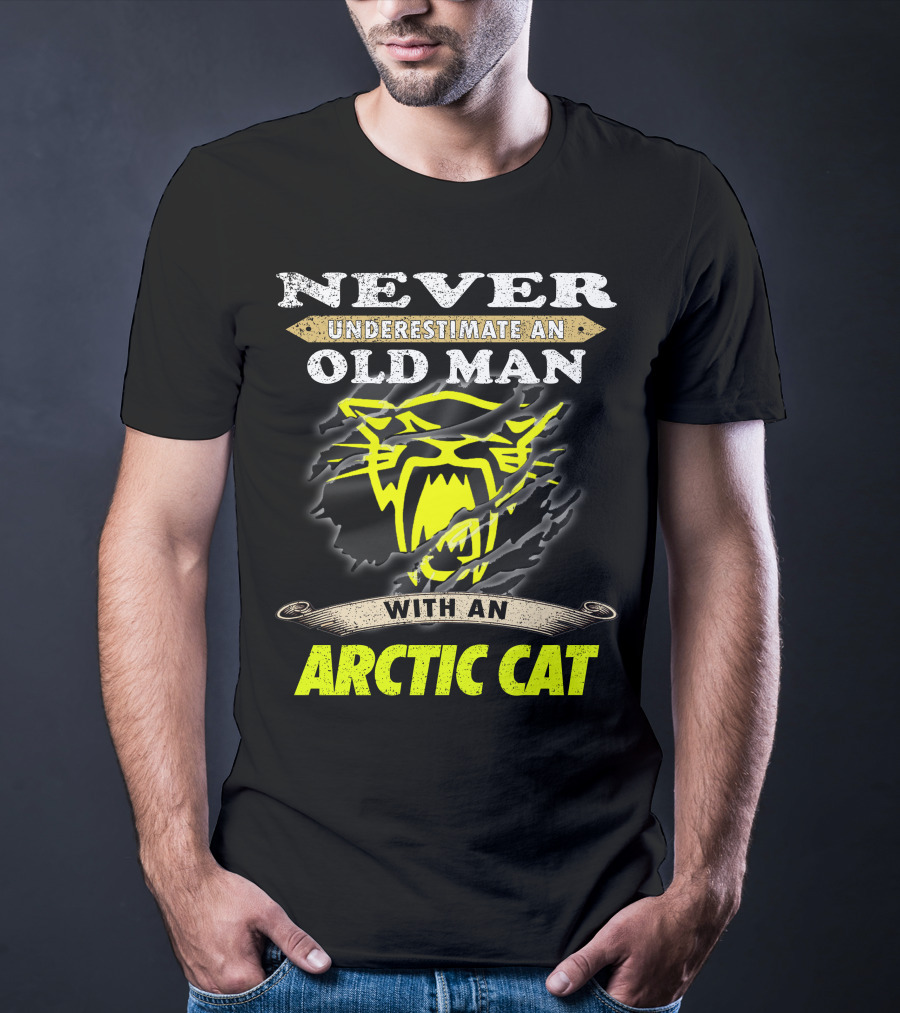 Never Underestimate An Old Man With An Arctic Cat T-Shirt
