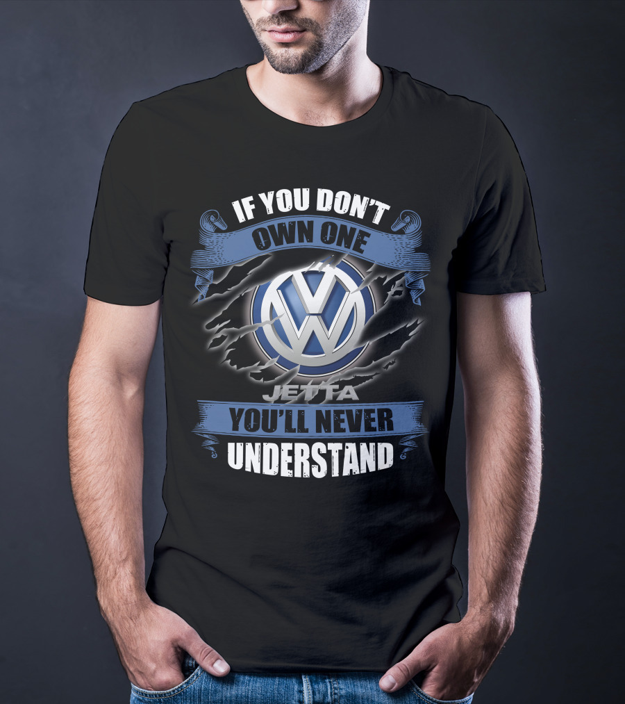 If You Don't Own One Jetta You'll Never Understand Volkswagen T-Shirt