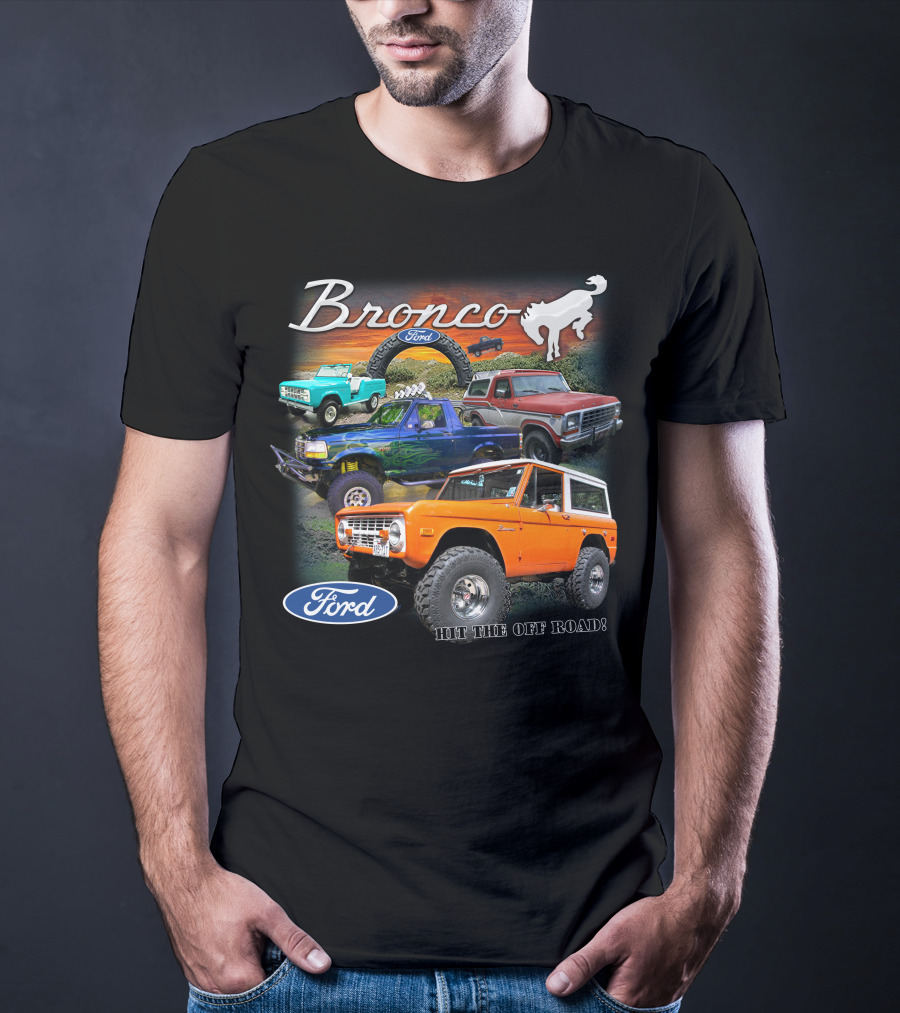 Bronco Ford Hit The Off Road T-Shirt