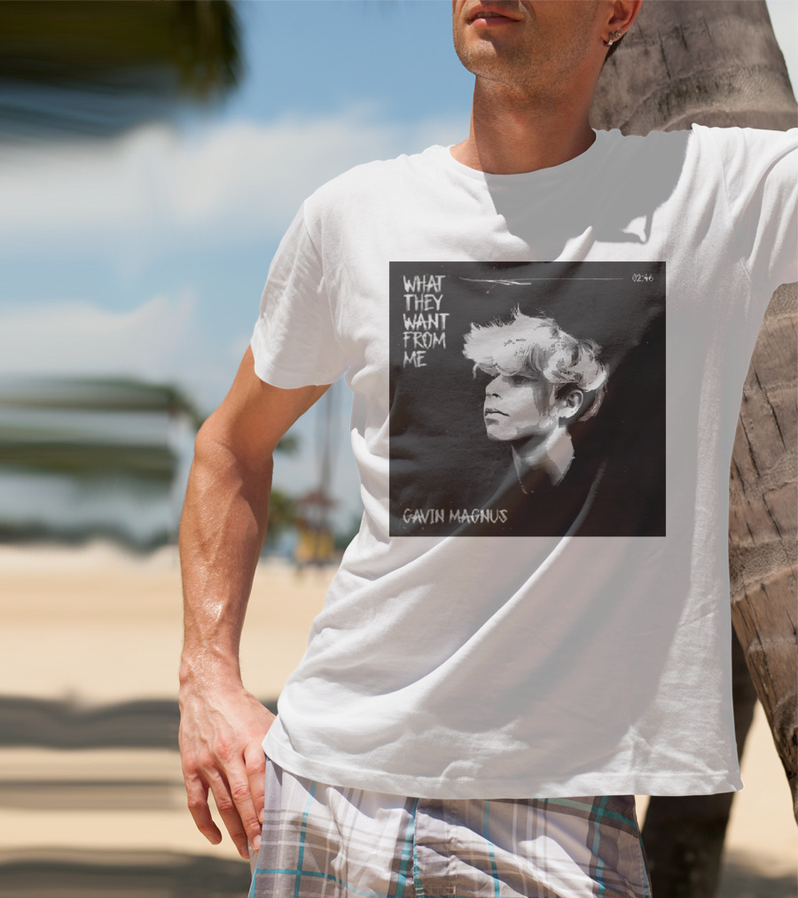 What They Want From Me Gavin Magnus T-Shirt