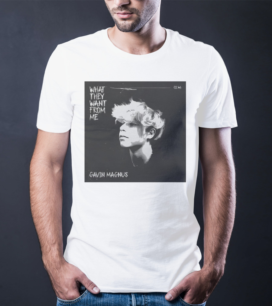 What They Want From Me Gavin Magnus T-Shirt