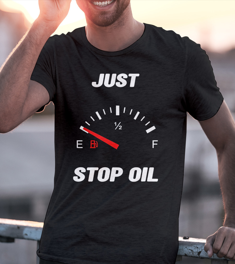 Just Stop Oil Gas Gauge Fuel Empty T-Shirt