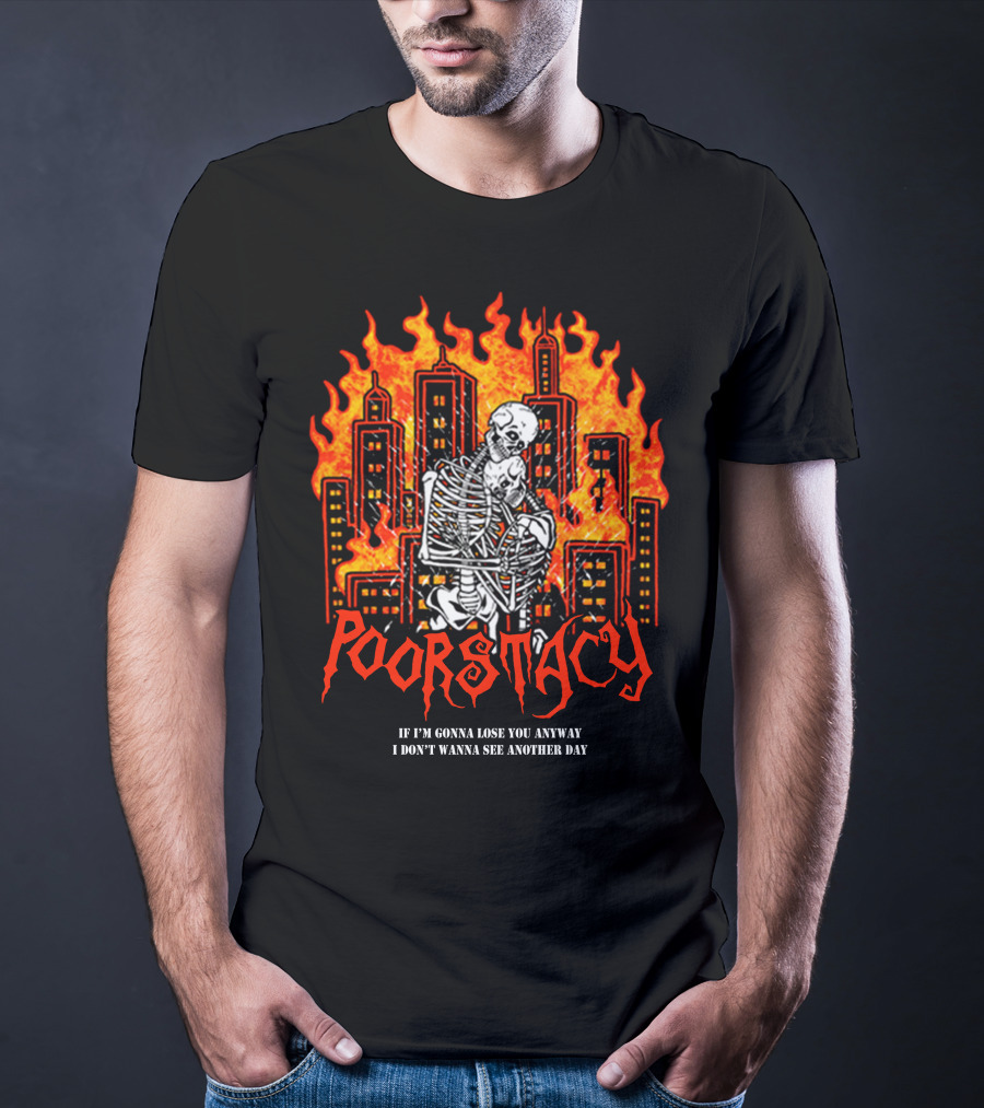 POORSTACY Skeletons Embrace Fiery Cityscape If I'm Gonna Lose You I Don't Wanna See Another Day T-Shirt