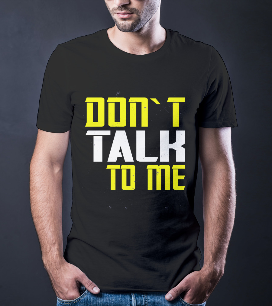DON'T TALK TO ME Bold Yellow White Text T-Shirt