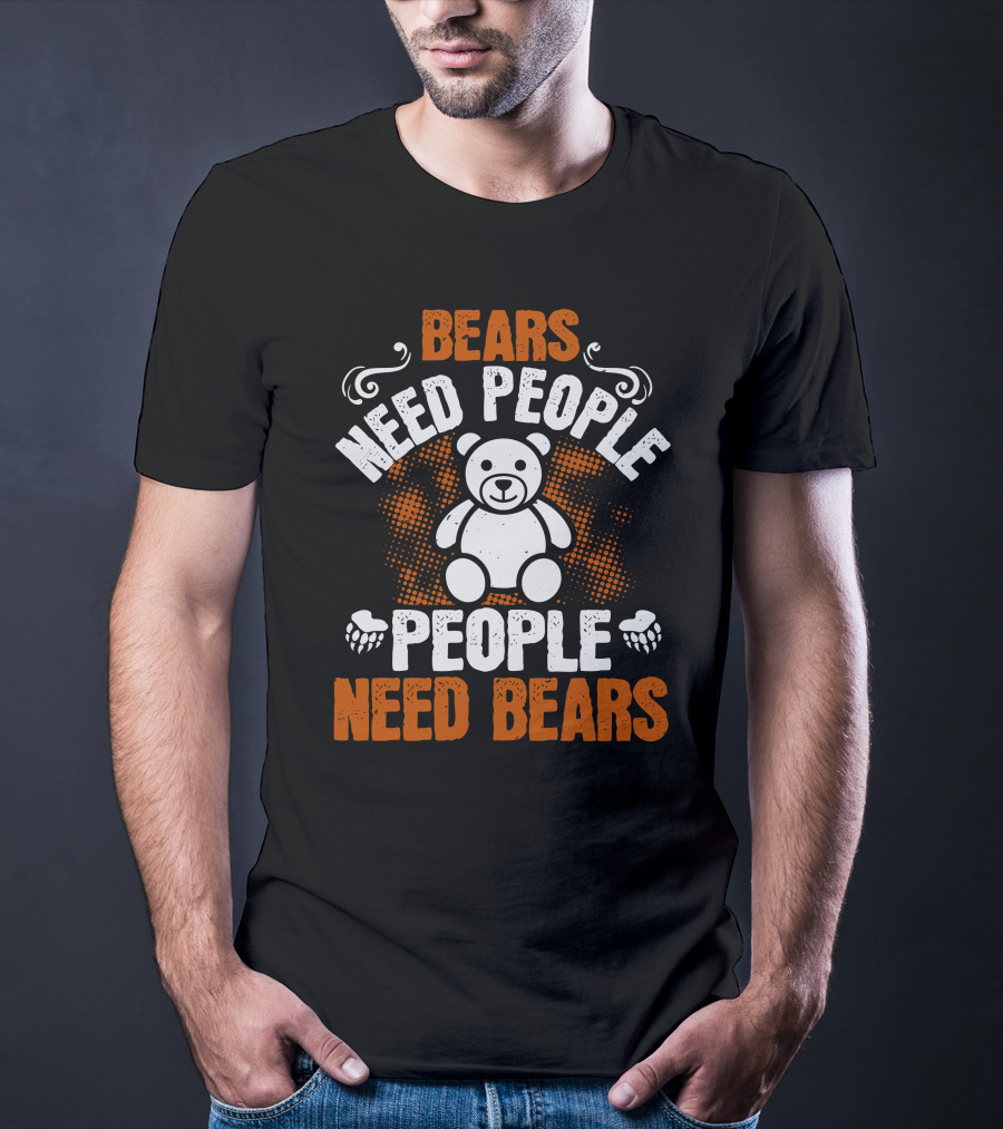 BEARS NEED PEOPLE NEED BEARS Teddy Bear Paws T-Shirt