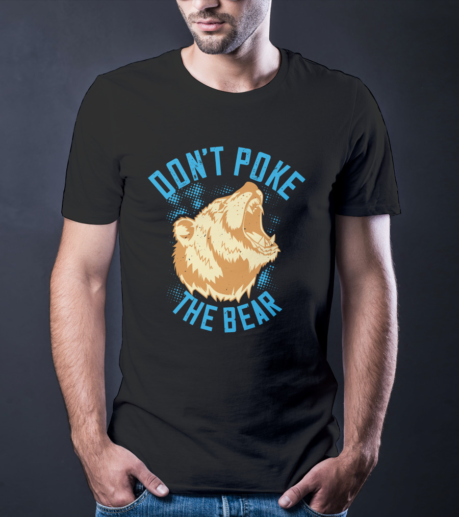 Don't Poke The Bear T-Shirt