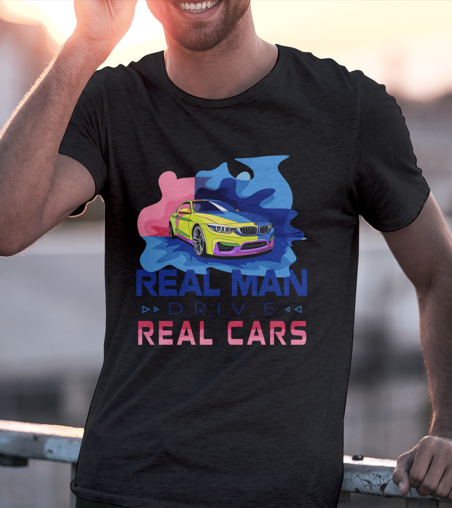 Real Man Drive Real Cars Bmw T-Shirt