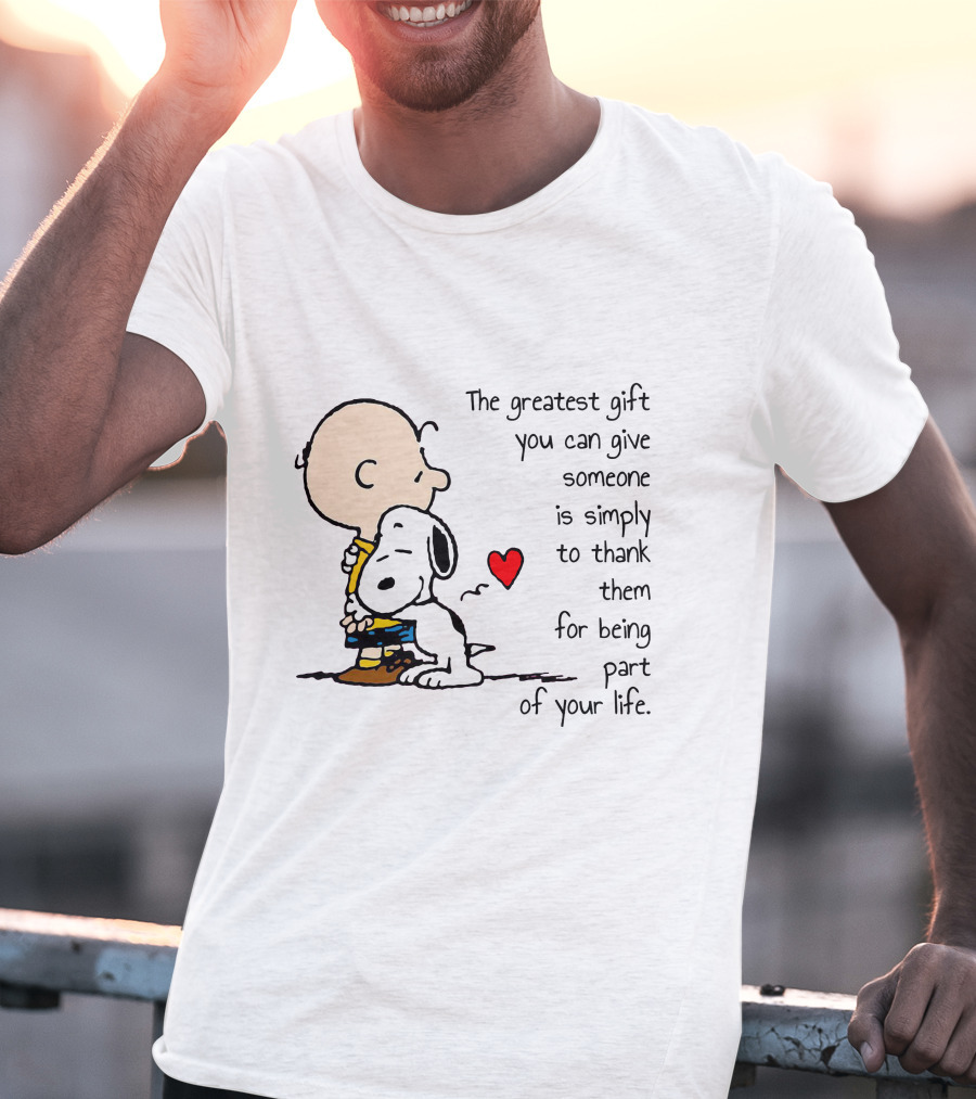 The Greatest Gift You Can Give Someone Is Simply To Thank Them For Being Part Of Your Life Snoopy Charlie Brown Hugging Red Heart T-Shirt