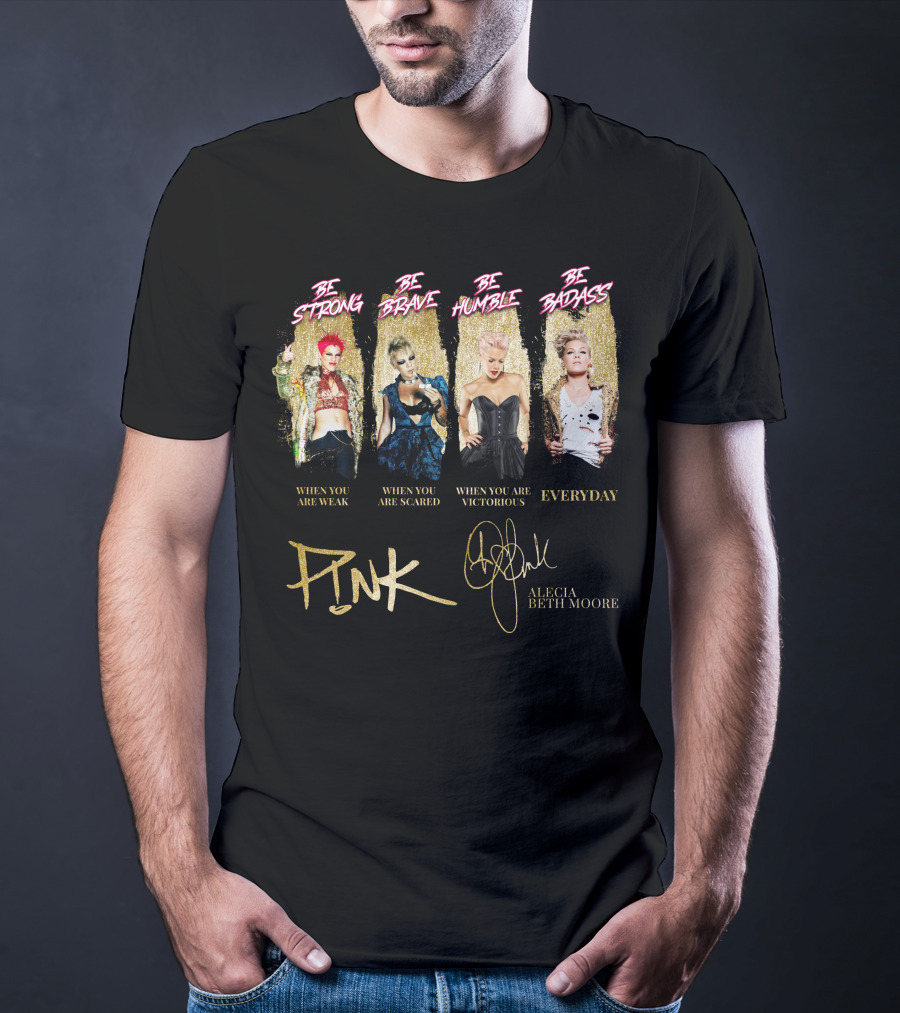 Be Strong Be Brave Be Humble Be Badass Everyday Pink Alecia Beth Moore T-Shirt