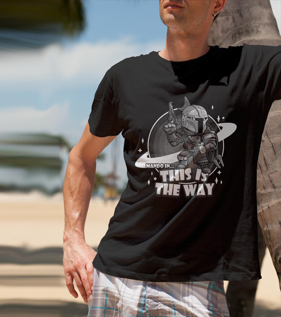 Mando In This Is The Way Only Today T-Shirt