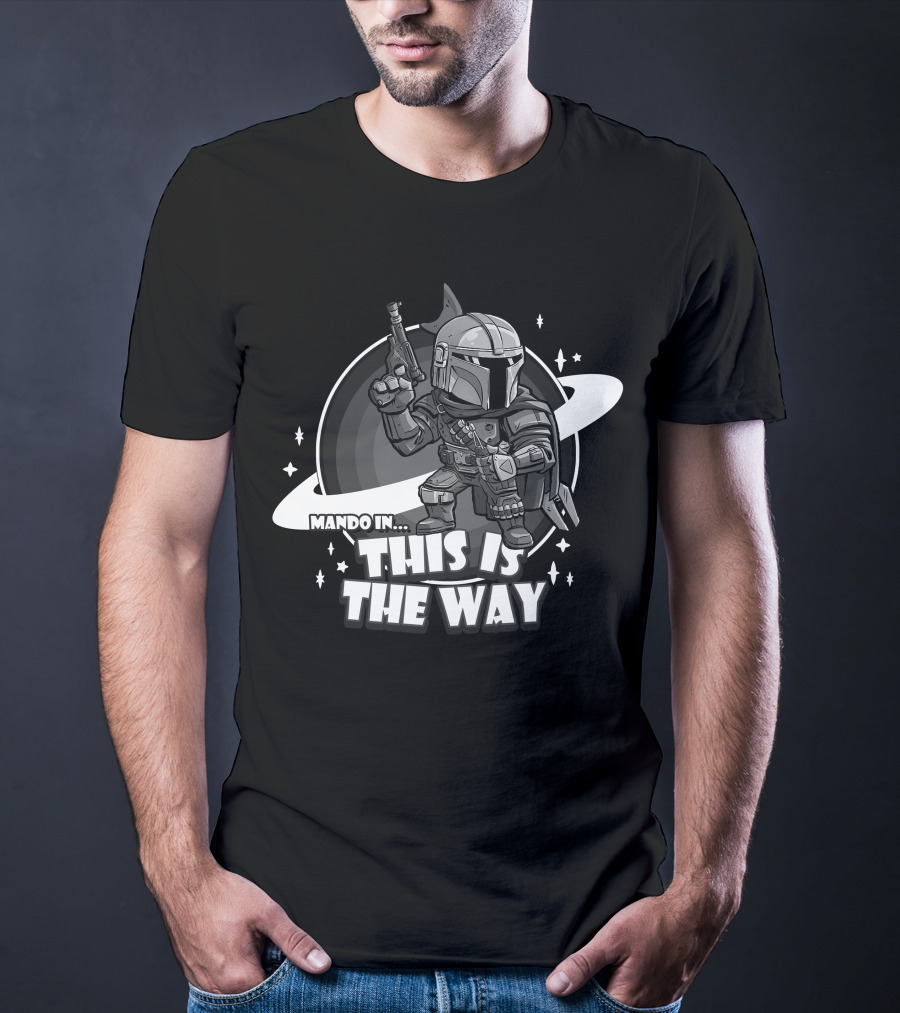 Mando In This Is The Way Only Today T-Shirt