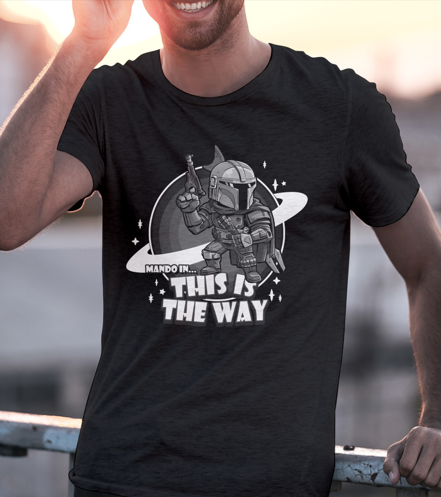 Mando In This Is The Way Only Today T-Shirt