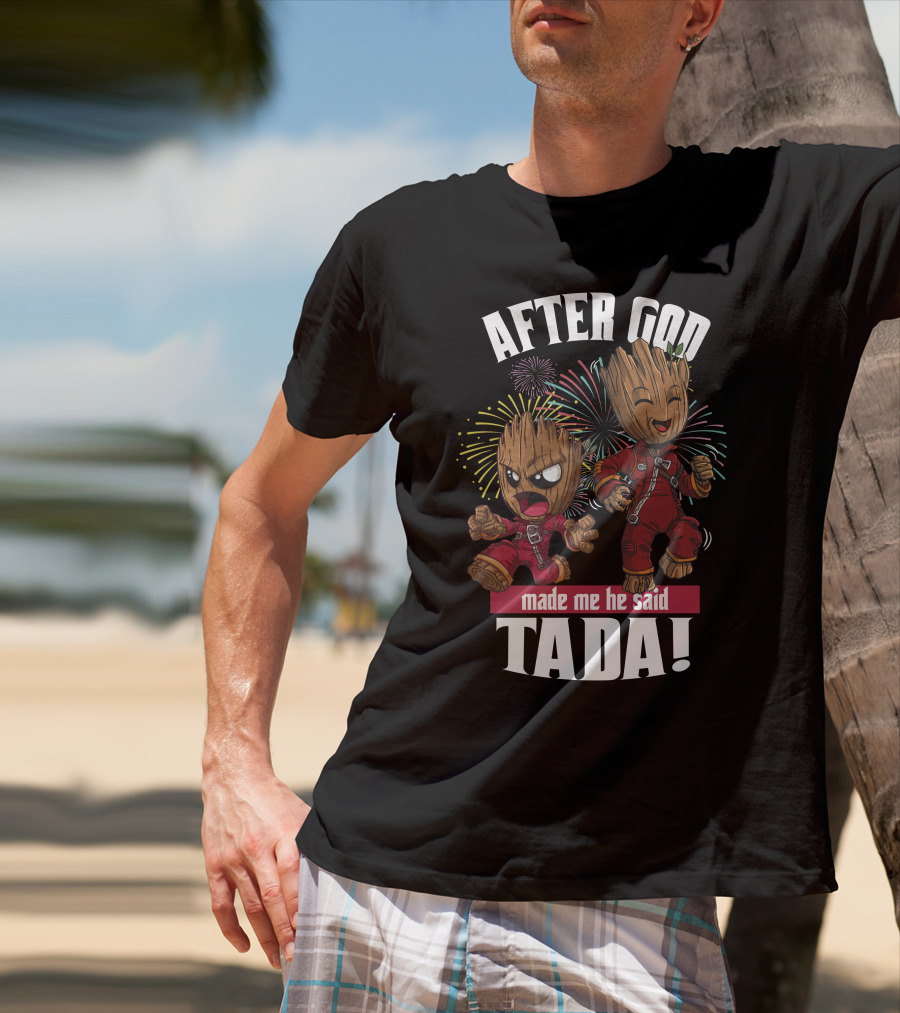 After God Made Me He Said Tada! T-Shirt