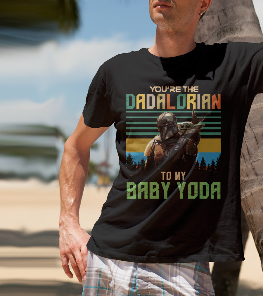 You're The Dadalorian To My Baby Yoda T-Shirt