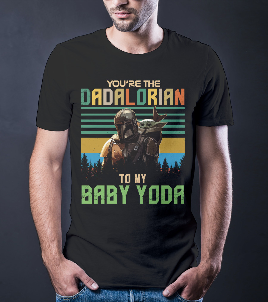 You're The Dadalorian To My Baby Yoda T-Shirt