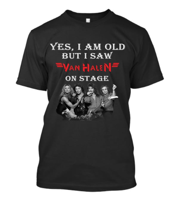 Yes I Am Old But I Saw Van Halen On Stage T-Shirt