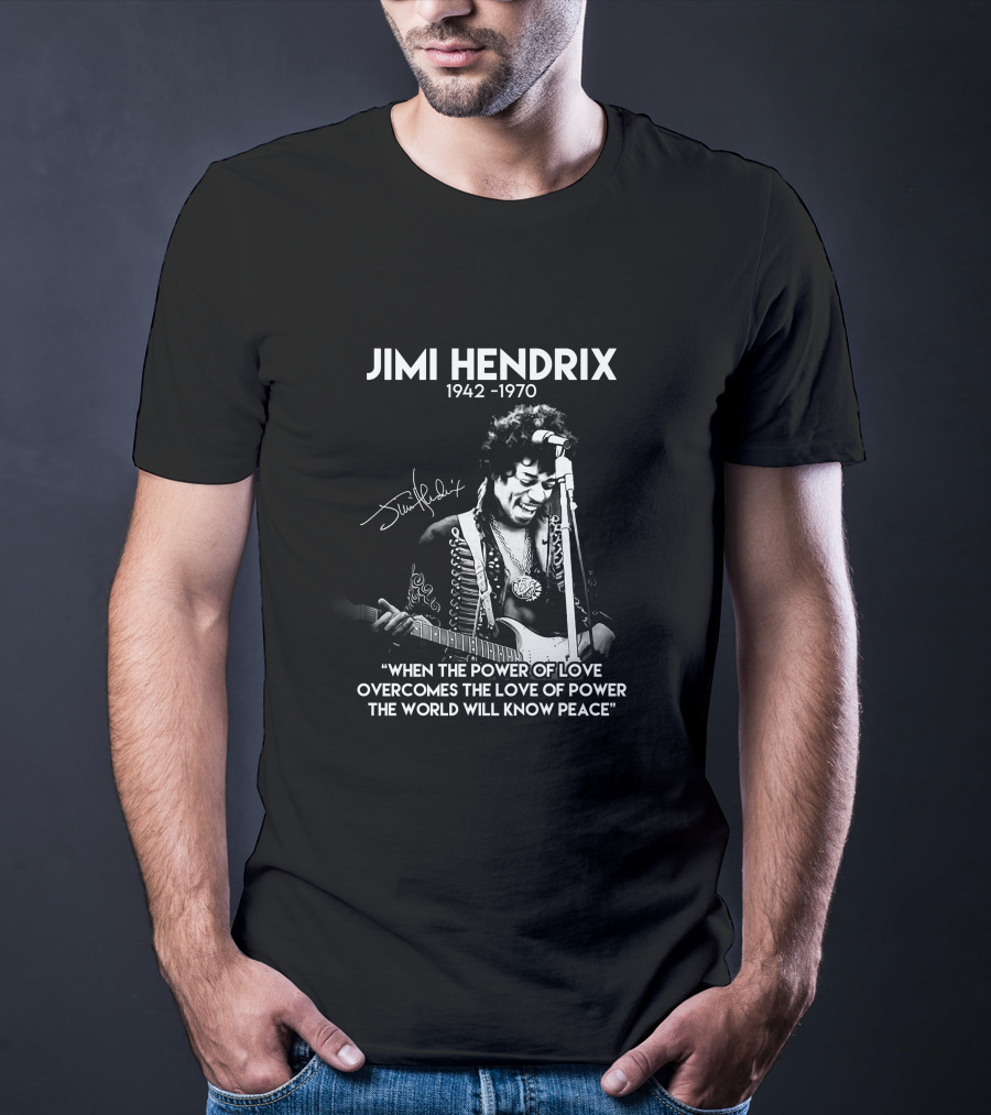 Jimi Hendrix 1942-1970 Quote When The Power Of Love Overcomes The Love Of Power T-Shirt