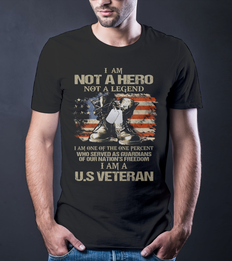 I Am Not A Hero Not A Legend U.S Veteran Guardians Of Our Nation's Freedom T-Shirt