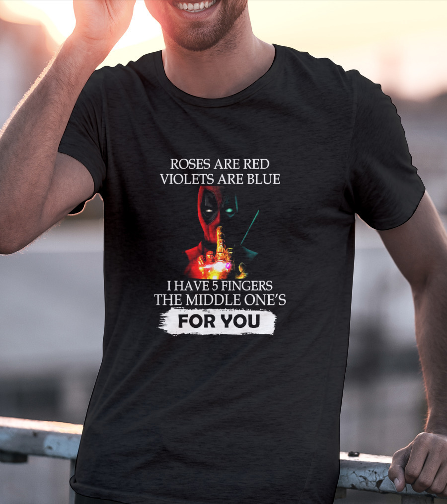 Roses Are Red Violets Are Blue I Have 5 Fingers The Middle One's For You T-Shirt
