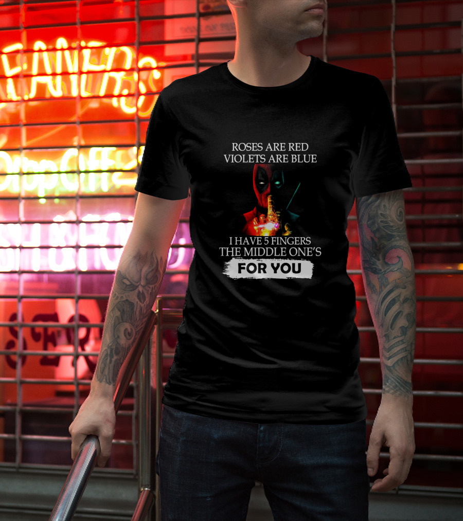 Deadpool Roses Are Red Violets Are Blue Middle Finger For You T-Shirt