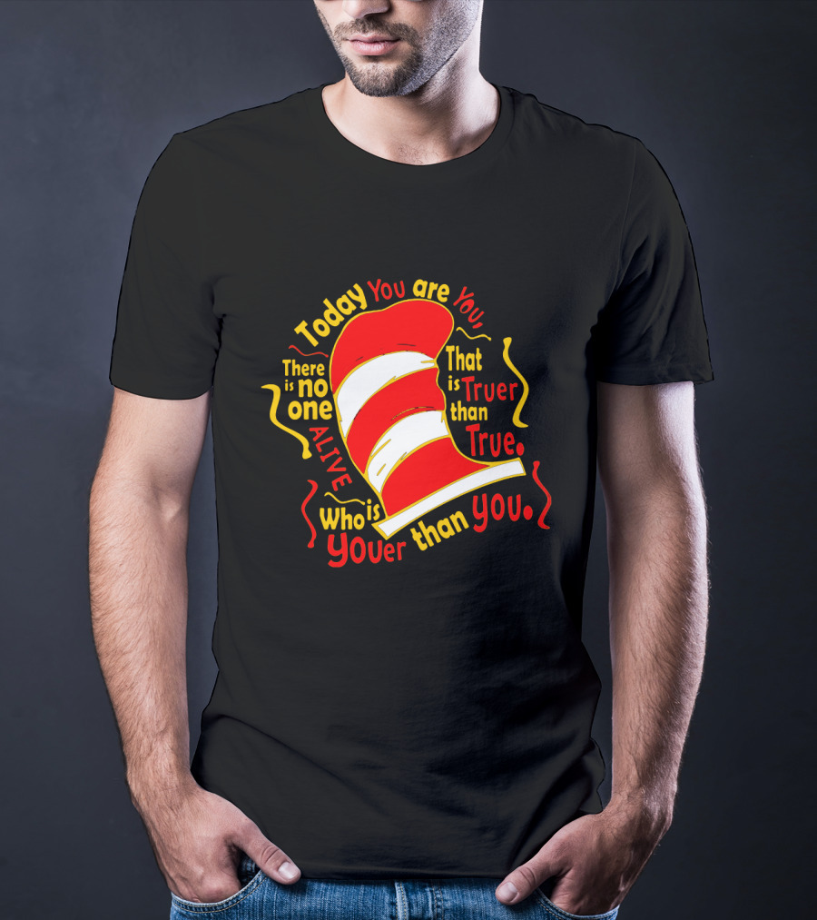 Today You Are You Truer Than True Dr Seuss Hat T-Shirt