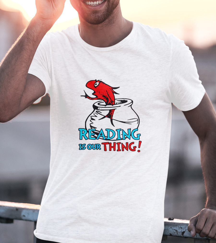 Dr Seuss Reading Is Our Thing Red Fish Pot T-Shirt