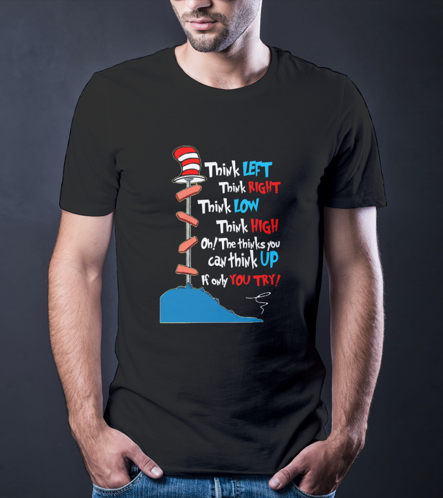 Think Left Right Low High Up Dr Seuss You Try Hat T-Shirt