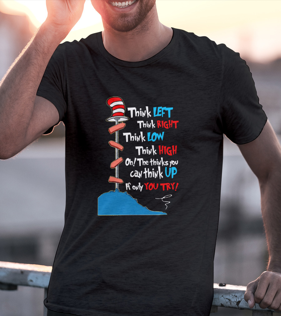 Think Left Right Low High Up Dr Seuss You Try Hat T-Shirt