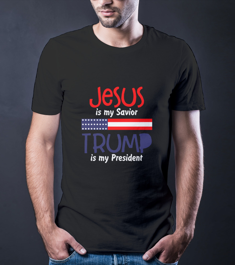 Jesus Is My Savior Trump Is My President American Flag T-Shirt