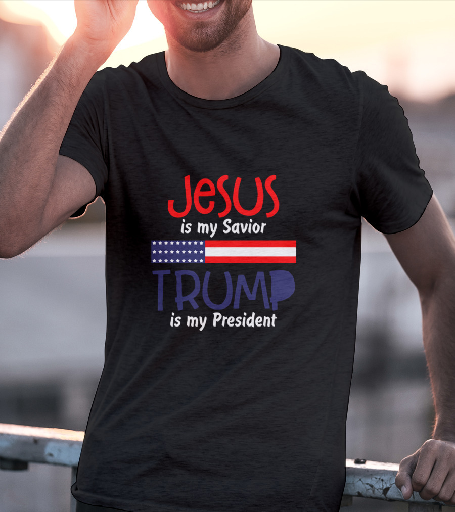 Jesus Is My Savior Trump Is My President American Flag T-Shirt