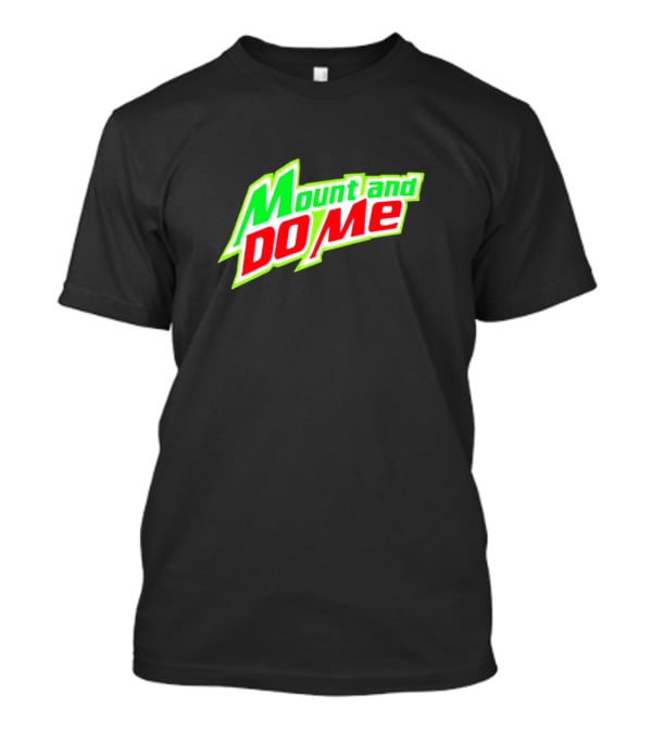 Mount And Do Me Green Red Playful Representation T-Shirt