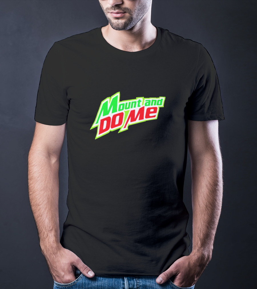 Mount And Do Me Green Red Playful Representation T-Shirt