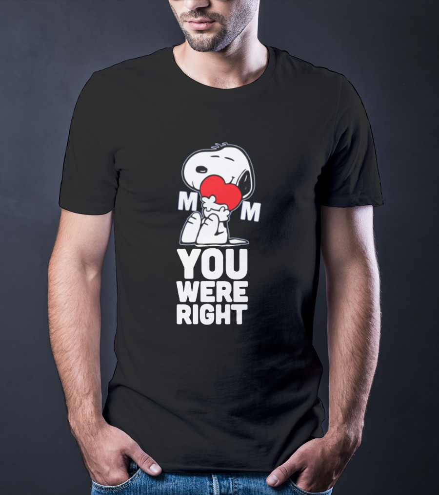 Snoopy Hugging Heart Mom You Were Right T-Shirt