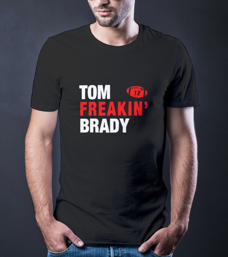 Tom Freakin' Brady 12 New England Football Legendary Quarterback Tribute T-Shirt