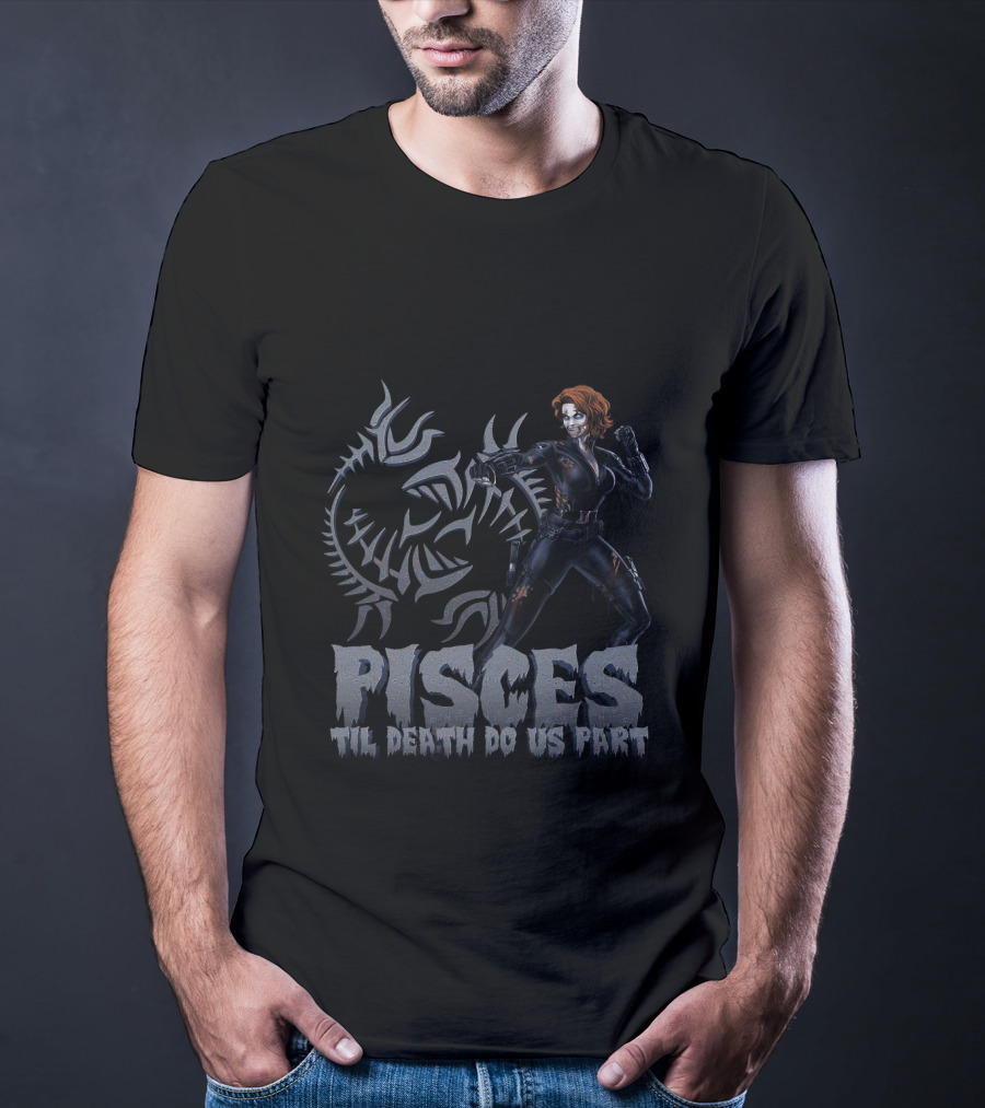 Pisces Til Death Do Us Part Black Widow For Marvel Fans T-Shirt